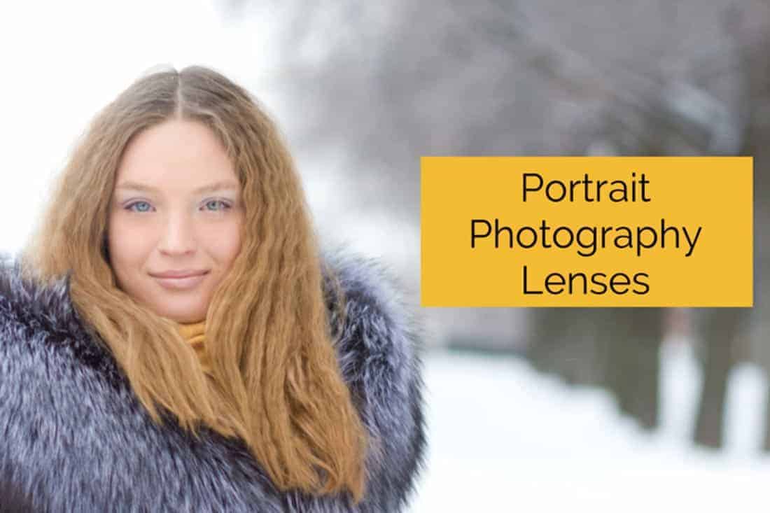Choosing the Best Portrait Photo Lens (Top 5 Focal Length)