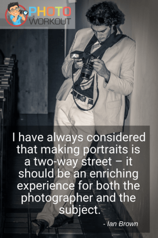 Quote by Ian Brown on making portraits for the photographer and the subject