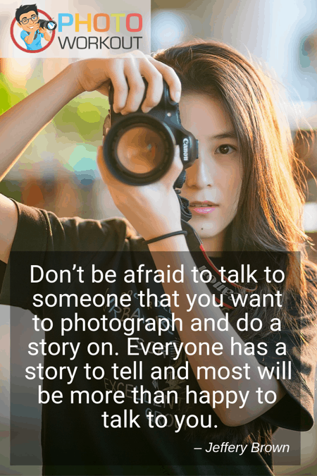 Portrait photography quote by Jeffery Brown on how to become a photojournalist